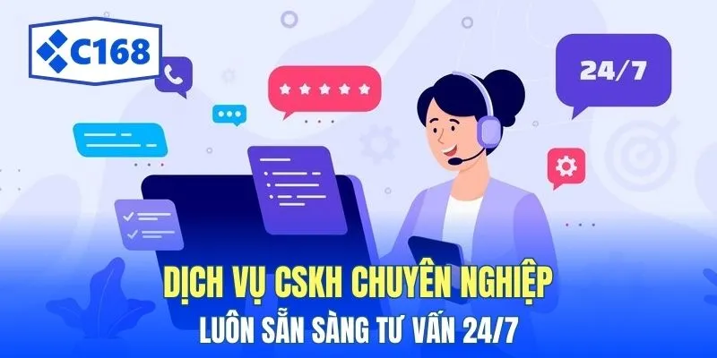 C168 10 Dịch vụ CSKH chuyên nghiệp luôn sẵn sàng tư vấn 24/7