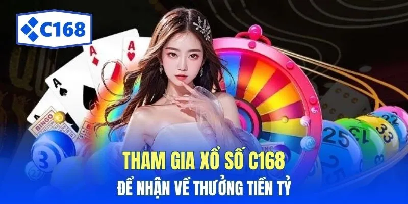 C168 7 Tham gia xổ số C168 để nhận về thưởng tiền tỷ