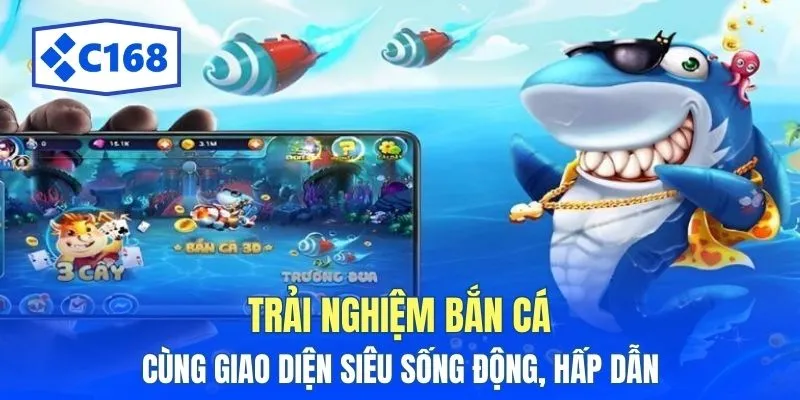 C168 6 Trải nghiệm bắn cá cùng giao diện siêu sống động, hấp dẫn